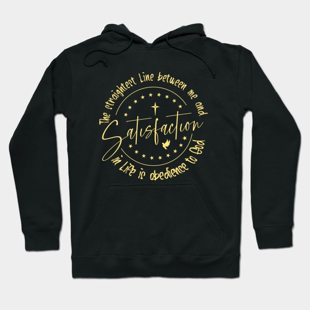 The straightest line between me and satisfaction in life is obedience to God Hoodie by FlyingWhale369